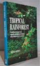 Tropical Rainforest: A World Survey of Our Most Valuable and Endagered Habitat with a Blueprint for Its Survival