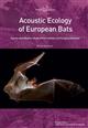 Acoustic Ecology of European Bats: Species Identification, Study of their Habitats and Foraging Behaviour