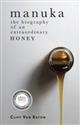 Manuka: The Biography of an Extraordinary Honey