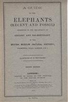 A Guide to the Elephants (Recent and Fossil) exhibited in the Department of Geology and Palaeontology in the British Museum (Natural History)