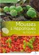 Mousses & Hépatiques de France: Manuel d'identification des espèces communes