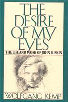 The Desire of My Eyes: The Life and Work of John Ruskin