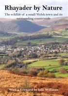 Rhayader by Nature: The Wildlife of a Small Welsh Town and its Surrounding Countryside