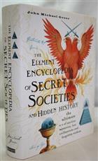The Element Encyclopedia of Secret Societies and Hidden History: the ultimate a-z of ancient mysteries, lost civilizations and forgotten wisdom