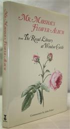 Mr. Marshal's Flower Album: from The Royal Library at Windsor Castle