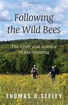 Following the Wild Bees: The Craft and Science of Bee Hunting