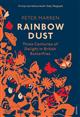 Rainbow Dust: Three Centuries of Delight in British Butterflies