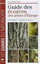 Guide des écorces des arbres d'Europe: Reconnaître et comparer les espèces