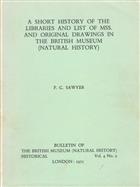 A Short History of the Libraries and List of Manuscripts and Original Drawings in the British Museum (Natural History)