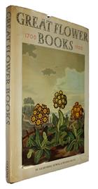 Great Flower Books 1700-1900: A Bibliographical Record of Two Centuries of Finely-Illustrated Flower Books