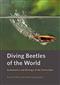 Diving Beetles of the World: Systematics and Biology of the Dytiscidae