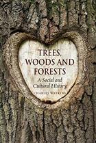 Trees Woods and Forests: A Social and Cultural History