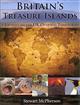 Britains Treasure Islands: A Journey to the UK Overseas Territories