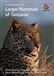 A Field Guide to the Larger Mammals of Tanzania