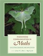 Pheromone Communication in Moths: Evolution, Behavior, and Application