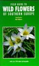 Field Guide to Wild Flowers of Southern Europe