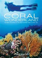 Coral Wonderland: The Best Dive Sites of the Great Barrier Reef & Coral Sea