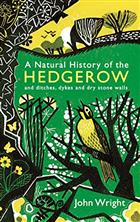 A Natural History of the Hedgerow: And Ditches Dykes and Dry Stone Walls