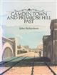 Camden Town and Primrose Hill Past: A Visual History