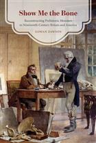 Show Me the Bone: Reconstructing Prehistoric Monsters in Nineteenth-Century Britain and America