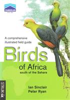 A Comprehensive Illustrated Field Guide Birds of of Africa South of the Sahara