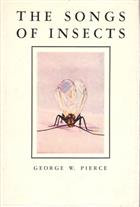 The Songs of Insects with Related Material on the Production, Propagation, Detection and Measurement of Sonic and Supersonic Vibrations