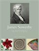 James Sowerby: the Enlightenment’s Natural Historian