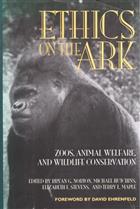 Ethics of the Ark: Zoos, Animal Welfare, and Wildlife Conservation