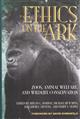 Ethics of the Ark: Zoos, Animal Welfare, and Wildlife Conservation