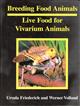Breeding Food Animals: Live Food for Vivarium Aimals