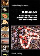 Albinos: Color and Pattern Mutations of Snakes and Other Reptiles