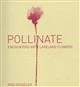 Pollinate: Encounters with Lakeland Flowers