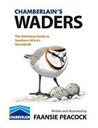 Chamberlains Waders: The Definitive Guide to Southern Africa's Shorebirds
