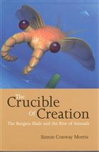 Crucible of Creation: The Burgess Shale and the Rise of Animals