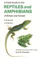 A Field Guide to the Reptiles and Amphibians of Britain and Europe