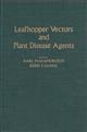 Leafhoppers Vectors and Plant Disease Agents
