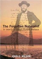 The Forgotten Naturalist In Search of Alfred Russel Wallace