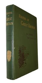 Rivers of Great Britain: The Thames, from Source to Sea Descriptive, Historical, Pictorial