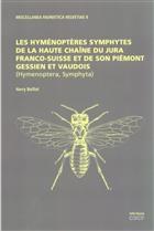 Les Hyménoptères Symphytes de la haute chaîne du Jura Franco-Suisse, et de son Piémont, Gessien et Vaudois (Hymenoptera Symphyta) (Miscellanea Faunistica Helvetiae 8)