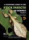A Taxonomic Guide to the Stick Insects of Borneo. Vol. II