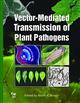 Vector-Mediated Transmission of Plant Pathogens