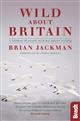 Wild About Britain: A lifetime of award-winning nature writing