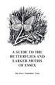 A Guide to the Butterflies and Larger Moths of Essex