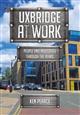 Uxbridge At Work: People and Industries through the Years