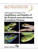 A Photographic Field Guide to the Amphibians and Reptiles of the Lowland Monsoon Forests of Southern Vietnam