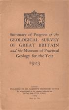 Summary of Progress of the Geological Survey of Great Britain and the Museum of Practical Geology for the Year 1923: