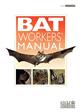 Bat Workers Manual