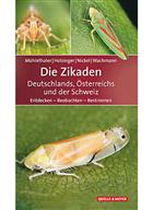 Die Zikaden Deutschlands, Österreichs und der Schweiz Entdecken - Beobachten - Bestimmen