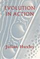 Evolution in Action: Based on the Patten Foundation Lectures Delivered at Indiana University in 1951