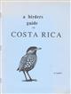 A Birders guide to Costa Rica An Introduction to Bird Finding; A Self-Made Tour for the Independent Birder